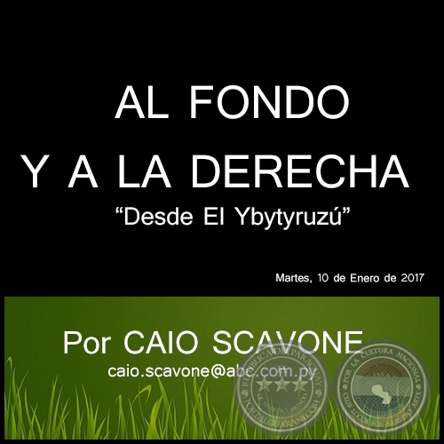 AL FONDO Y A LA DERECHA - Desde El Ybytyruzú - Por CAIO SCAVONE - Martes, 10 de Enero de 2017